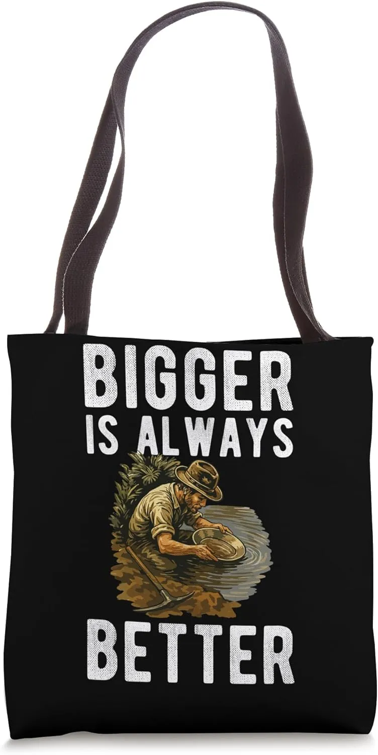 Bigger Is Always Better Gold Mine Worker Tote Bag