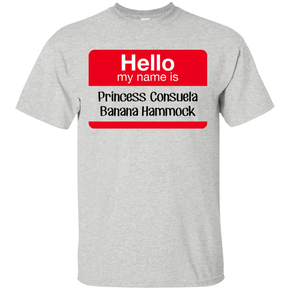 Hello my name is Princess Consuela Banana Hammock shirt