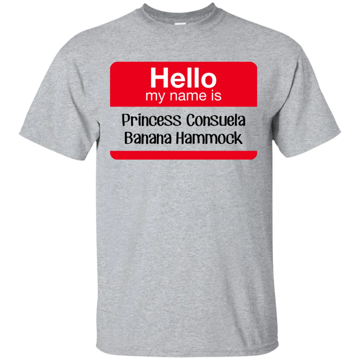 Hello my name is Princess Consuela Banana Hammock shirt