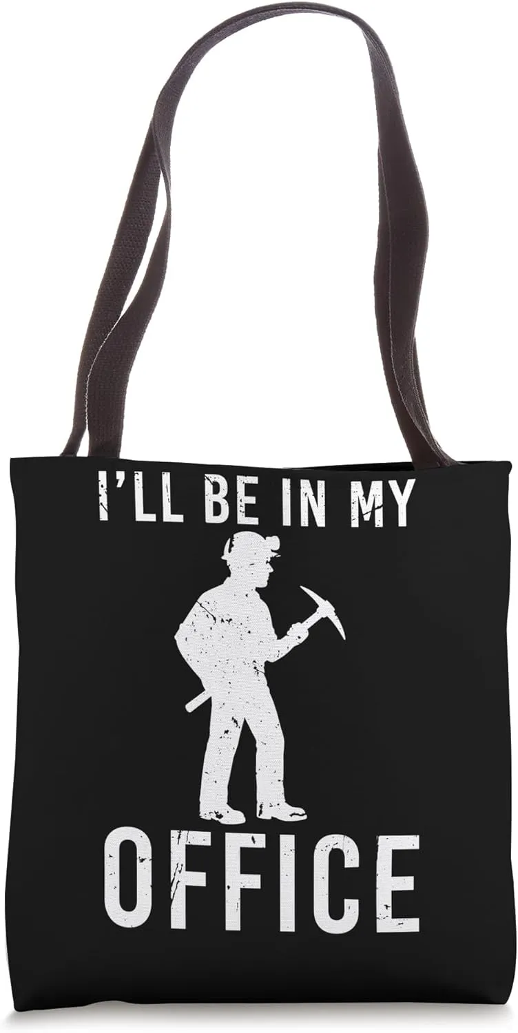 Ill Be In My Office Gold Mine Worker Tote Bag