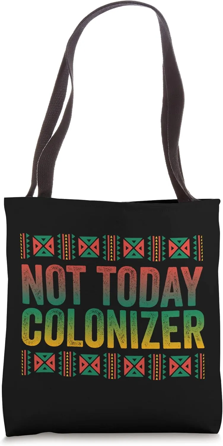 Not Today Colonizer Shirt African American Black History Tote Bag