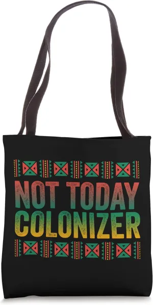 Not Today Colonizer Shirt African American Black History Tote Bag