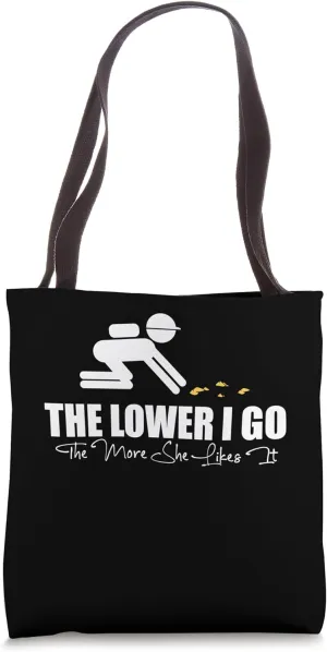 The Lower I Go The More She Likes It Gold Mine Worker Tote Bag