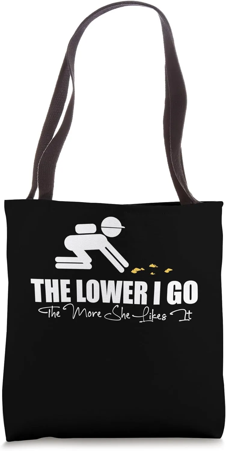 The Lower I Go The More She Likes It Gold Mine Worker Tote Bag